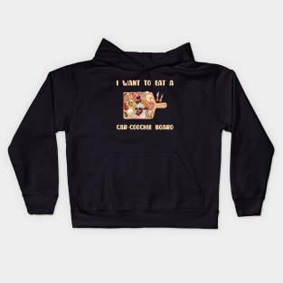 Charcuterie Saying I Want To Eat A Car-Coochie Board Kids Hoodie